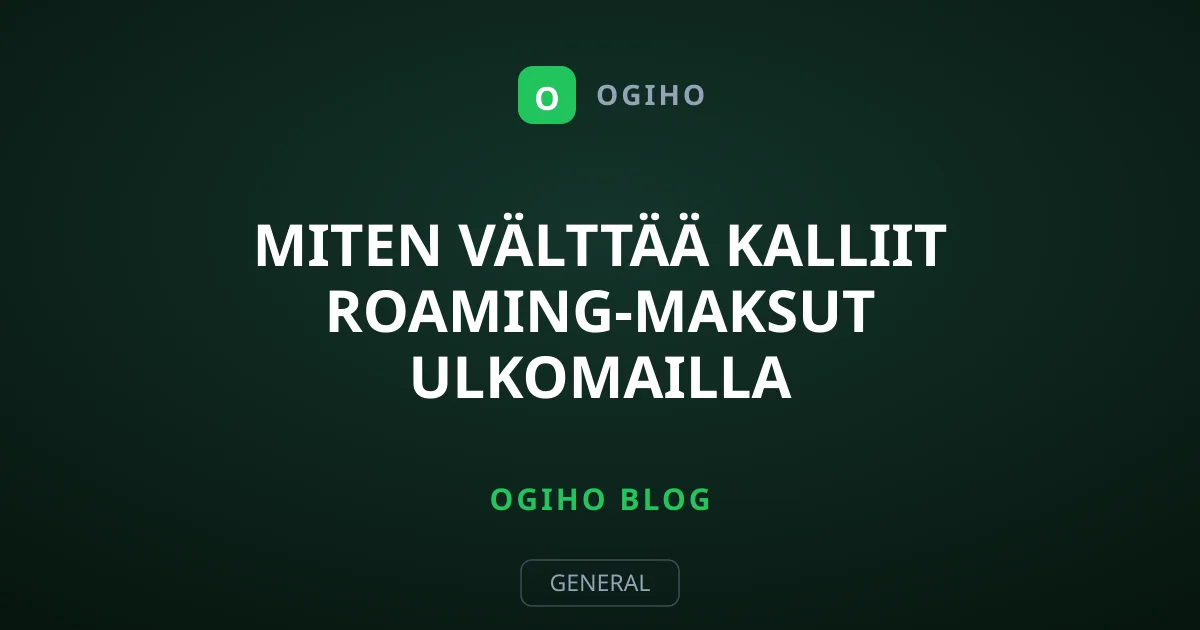 Miten välttää kalliit roaming-maksut ulkomailla matkustettaessa?